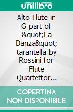 Alto Flute in G part of "La Danza" tarantella by Rossini for Flute Quartetfor intermediate players. E-book. Formato EPUB ebook