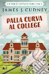 Palla Curva al College. E-book. Formato EPUB ebook