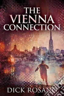 The Vienna Connection. E-book. Formato EPUB ebook di Dick Rosano