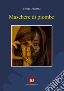 Maschere di piombo. E-book. Formato EPUB ebook di Enrico Rossi