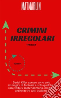 Crimini irregolari. E-book. Formato EPUB ebook di Mat Marlin