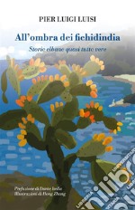 All&apos;ombra dei fichidindiaStorie elbane quasi tutte vere. E-book. Formato EPUB