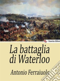 La battaglia di Waterloo. E-book. Formato EPUB ebook di Antonio Ferraiuolo