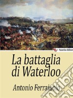 La battaglia di Waterloo. E-book. Formato EPUB ebook