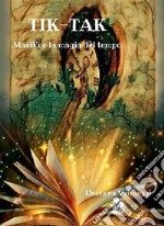 Tik tak marilù e la magia del tempo. E-book. Formato EPUB ebook