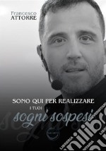 Sono qui per realizzare i tuoi sogni sospesiIl Dott. META al servizio della tua mente. E-book. Formato EPUB