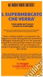 Il Supermercato che verràLinee guida per il nuovo commercio al dettaglio. E-book. Formato EPUB ebook