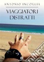 Viaggiatori distratti. E-book. Formato EPUB ebook