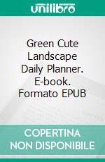 Green Cute Landscape Daily Planner. E-book. Formato EPUB ebook