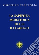 La Sapienza Muratoria degli Illuminati. E-book. Formato EPUB ebook