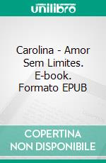 Carolina - Amor Sem Limites. E-book. Formato EPUB ebook di Sara Mullins