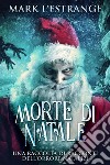 Morte di Natale - Una raccolta di racconti dell’orrore natalizi. E-book. Formato EPUB ebook