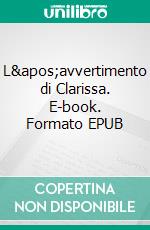 L'avvertimento di Clarissa. E-book. Formato EPUB ebook di Isobel Blackthorn