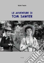 Le avventure di Tom Sawyer. E-book. Formato EPUB ebook