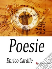 PoesieLe poesie di Enrico Cardile dette le Apocalissi cui preambula il Cannizzaro. E-book. Formato EPUB ebook di Enrico Cardile