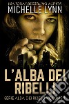 L&apos;alba dei Ribelli. E-book. Formato EPUB ebook