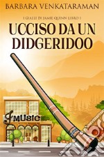 Ucciso Da Un Didgeridoo. E-book. Formato EPUB ebook