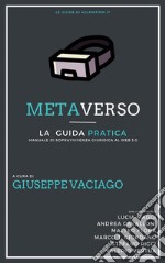 Metaverso: La Guida PraticaManuale di sopravvivenza giuridica al Web3. E-book. Formato PDF