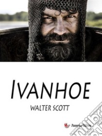 Ivanhoe. E-book. Formato EPUB ebook di Walter Scott