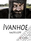 Ivanhoe. E-book. Formato EPUB ebook