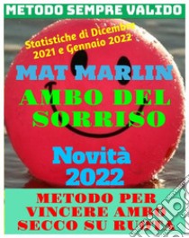 Gioco del Lotto: Ambo del Sorriso. E-book. Formato EPUB ebook di Marlin Mat