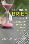 Keeping it BriefA Collection of Devotionals. E-book. Formato EPUB ebook di Cheryl Phillip-Jordan