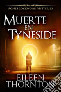 Muerte en Tyneside. E-book. Formato EPUB ebook di Eileen Thornton