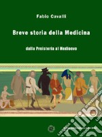 Breve storia della medicinaDalla Preistoria al Medioevo. E-book. Formato EPUB