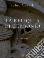 La reliquia di Cerbonio. E-book. Formato EPUB ebook