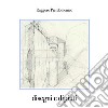 Disegni e dipinti. E-book. Formato EPUB ebook di Pierdomenico Ruggero