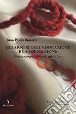 Gli arnesi dell’educazione e la formazioneGioco, corpo, abbordaggi e climi. E-book. Formato EPUB ebook