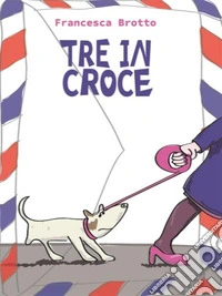 Tre in croce. E-book. Formato EPUB ebook