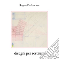 disegni per restauro. E-book. Formato EPUB ebook