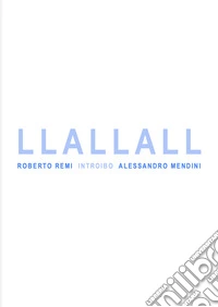 L L A L L A L L   –- ROBERTO REMI  INTROIBO  ALESSANDRO MENDINI. E-book. Formato EPUB ebook