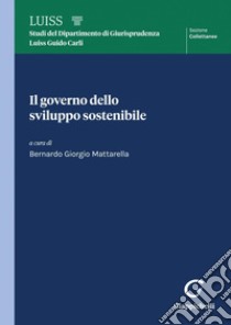 Il governo dello sviluppo sostenibile - e-Book. E-book. Formato PDF ebook di Bernardo Giorgio Mattarella