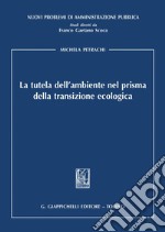 La tutela dell'ambiente nel prisma della transizione ecologica - e-Book. E-book. Formato PDF ebook