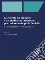 La riforma del processo e del giudice per le persone, per i minorenni e per le famiglie - e-Book: Il decreto legislativo 10 ottobre 2022, n. 149. E-book. Formato PDF ebook