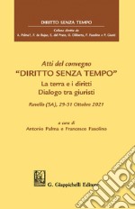 Atti del convegno "Diritti senza tempo" - e-Book: La terra e i diritti. Dialogo tra giuristi. Ravello (SA), 29-31 Ottobre 2021. E-book. Formato PDF ebook