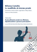 Il procedimento penale tra efficienza, digitalizzazione e garanzie partecipative - e-Book: Volume primo. E-book. Formato PDF