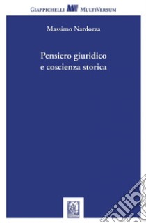 Pensiero giuridico e coscienza storica - e-Book. E-book. Formato PDF ebook di Massimo Nardozza