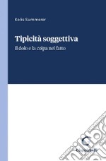 Tipicità soggettiva - e-Book: Il dolo e la colpa nel fatto. E-book. Formato PDF ebook