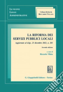 La riforma dei servizi pubblici locali - e-Book: Aggiornato al d.lgs. 23 dicembre 2022, n. 201. E-book. Formato PDF ebook di Francesco Goisis