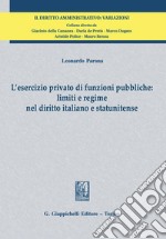 L'esercizio privato di funzioni pubbliche: limiti e regime nel diritto italiano e statunitense - e-Book. E-book. Formato PDF