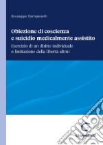 Obiezione di coscienza e suicidio medicalmente assistito - e-Book: Esercizio di un diritto individuale o limitazione della libertà altrui. E-book. Formato PDF