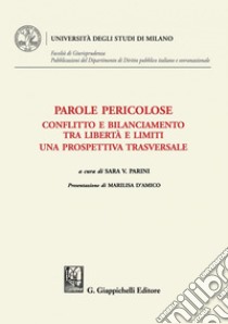 Parole pericolose - e-Book: Conflitto e bilanciamento tra libertà e limiti. Una prospettiva trasversale. E-book. Formato PDF ebook di Sara Veronica Parini