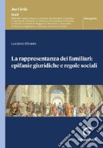 La rappresentanza dei familiari: epifanie giuridiche e regole sociali - e-Book. E-book. Formato PDF