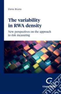 The variability in RWA density - e-Book: New perspectives on the approach to risk measuring. E-book. Formato PDF ebook di Elena Bruno