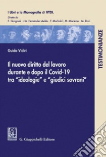 Il nuovo diritto del lavoro durante e dopo il Covid-19 tra 'ideologie' e 'giudici sovrani' - e-Book. E-book. Formato PDF ebook di Guido Vidiri