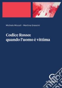 Codice Rosso: quando l'uomo è vittima - e-Book. E-book. Formato PDF ebook di Michele Miccoli