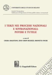 I terzi nei processi nazionali e sovranazionali: poteri e tutele - e-Book. E-book. Formato PDF ebook di Massimo Condinanzi